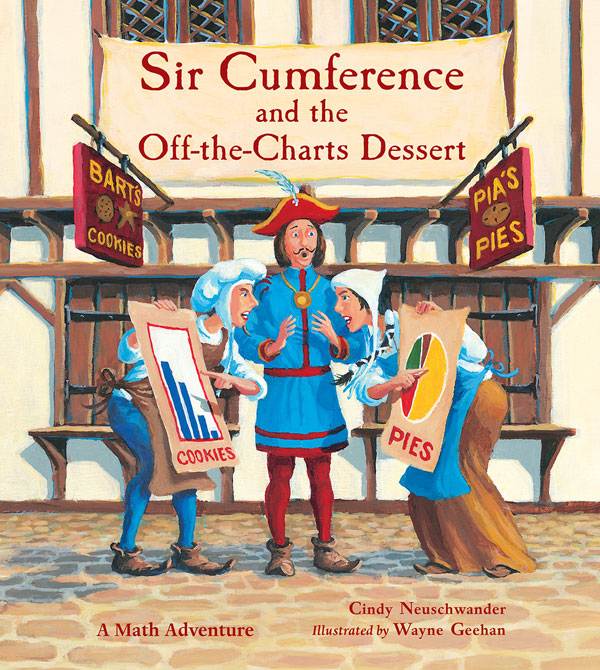 Sir Cumference and the Off-the-Charts Dessert – Charlesbridge